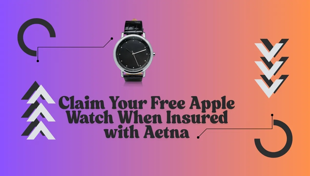 Claim Your Free Apple Watch with Aetna Insurance